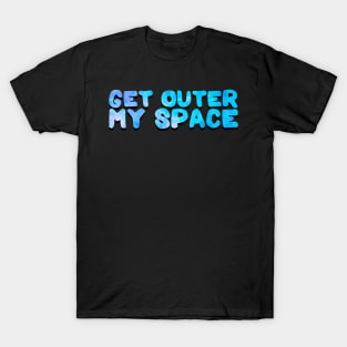 Blue/Purple Galaxy Get Outer My Space Typography T-Shirt